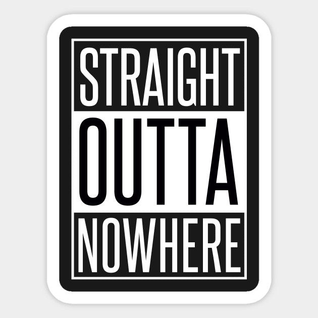 STRAIGHT OUTTA NOWHERE Sticker by xaviertodd